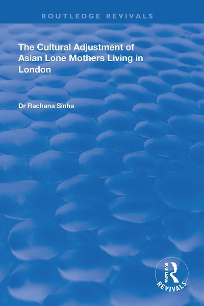The Cultural Adjustment of Asian Lone Mothers Living London