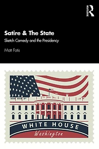Satire & the State: Sketch Comedy and Presidency