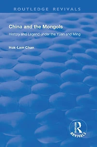 China and the Mongols: History Legend Under Yüan Ming