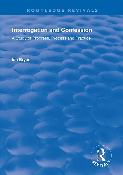 Interrogation and Confession: A Study of Progress, Process Practice