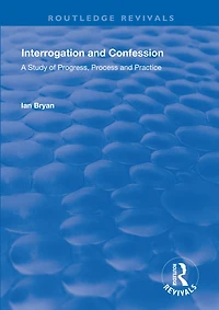 Interrogation and Confession: A Study of Progress, Process Practice
