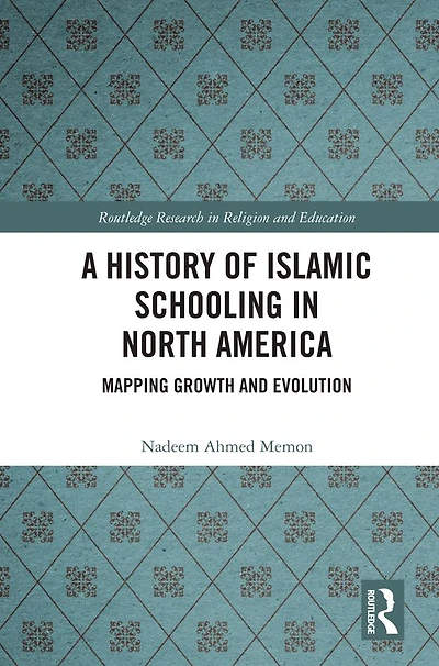 A History of Islamic Schooling North America: Mapping Growth and Evolution