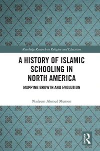 A History of Islamic Schooling North America: Mapping Growth and Evolution