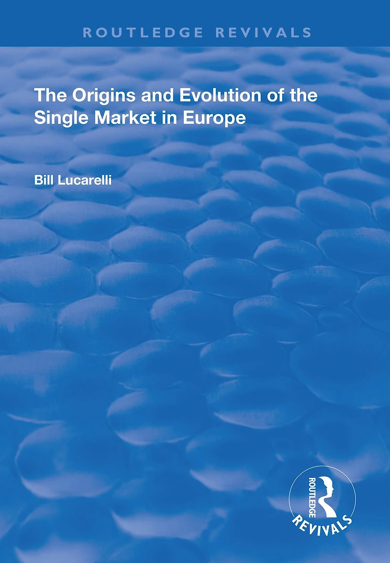 the Origins and Evolution of Single Market Europe