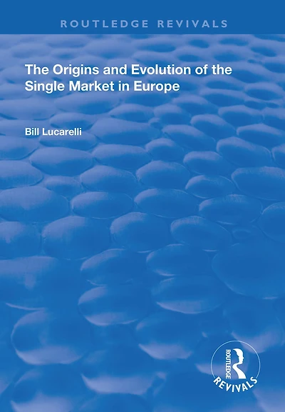 the Origins and Evolution of Single Market Europe