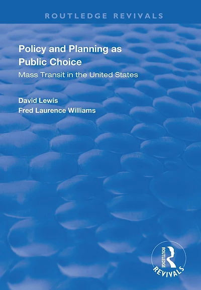 Policy and Planning as Public Choice: Mass Transit the United States