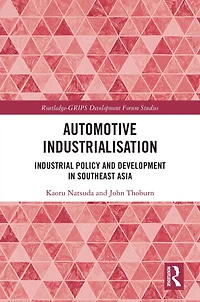 Automotive Industrialisation: Industrial Policy and Development Southeast Asia