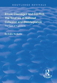 Ethnic Cleavages and Conflict: The Sources of National Cohesion Disintegration - Case Yugoslavia