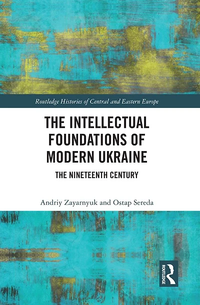 The Intellectual Foundations of Modern Ukraine: Nineteenth Century
