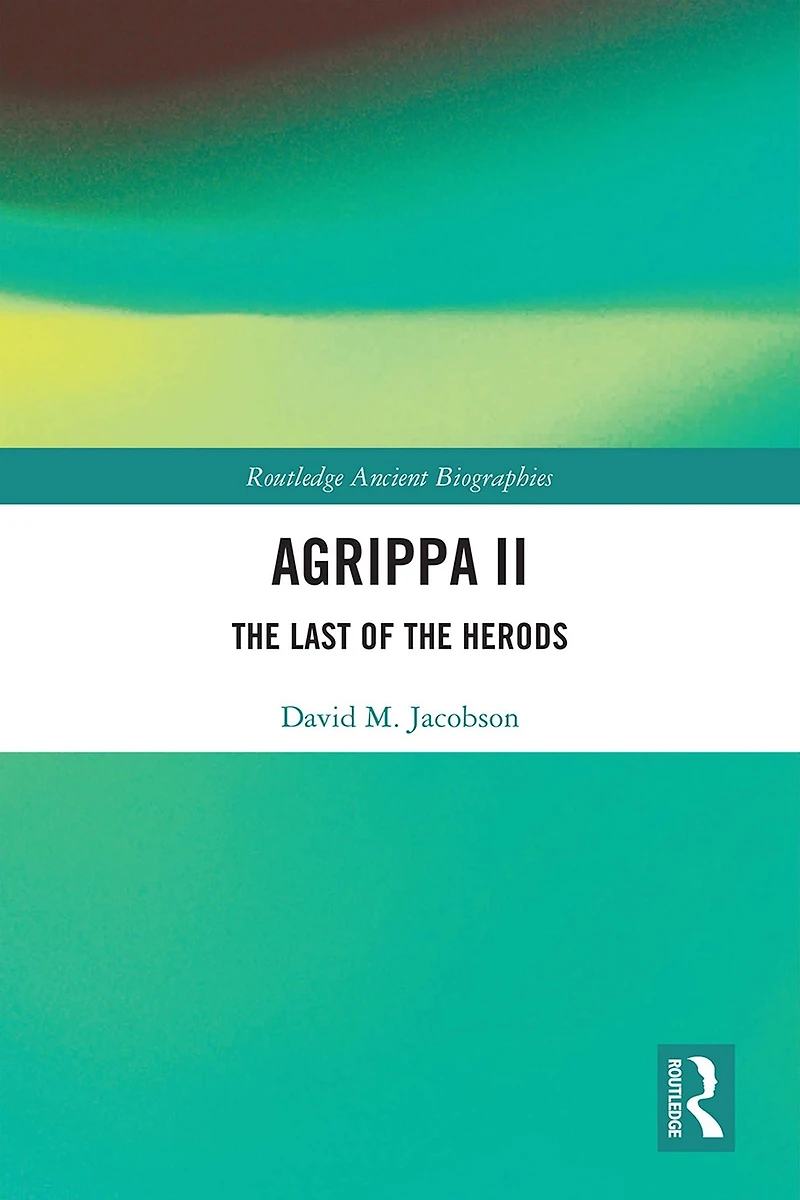 Agrippa II: the Last of Herods