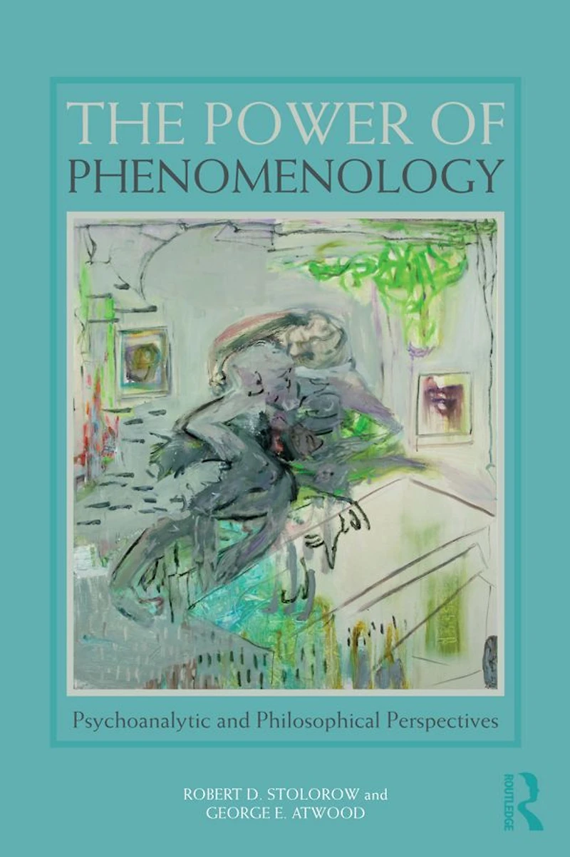 The Power of Phenomenology: Psychoanalytic and Philosophical Perspectives