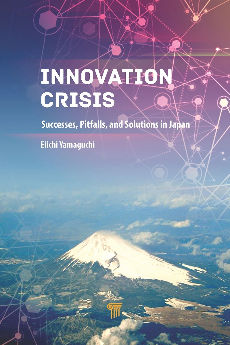 Innovation Crisis: Successes, Pitfalls, and Solutions Japan