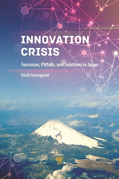 Innovation Crisis: Successes, Pitfalls, and Solutions Japan