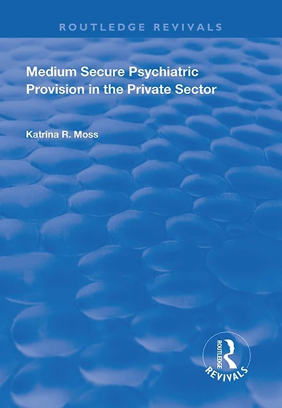 Medium Secure Psychiatric Provision the Private Sector