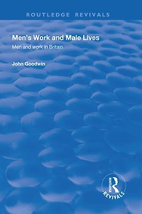 Men's Work and Male Lives: Men and Work in Britain
