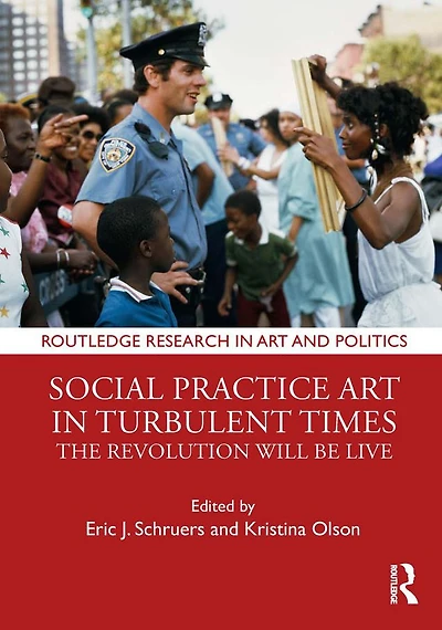 Social Practice Art Turbulent Times: The Revolution Will Be Live