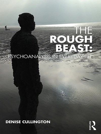 The Rough Beast: Psychoanalysis Everyday Life