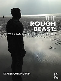 The Rough Beast: Psychoanalysis Everyday Life