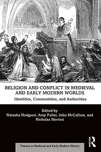 Religion and Conflict Medieval Early Modern Worlds: Identities, Communities Authorities