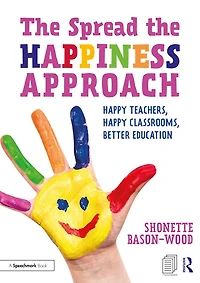the Spread Happiness Approach: Happy Teachers, Classrooms, Better Education