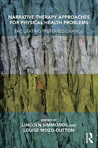 Narrative Therapy Approaches for Physical Health Problems: Facilitating Preferred Change