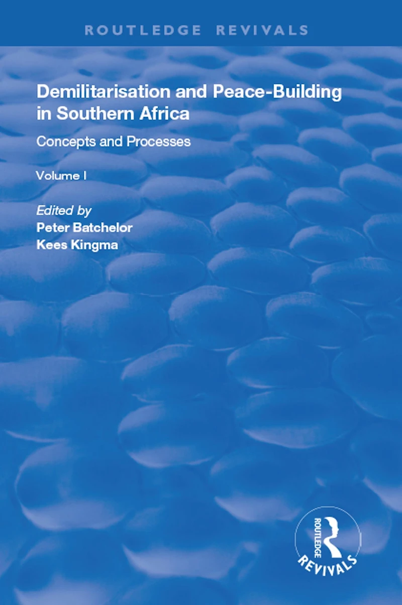 Demilitarisation and Peace-Building Southern Africa: Volume I - Concepts Processes