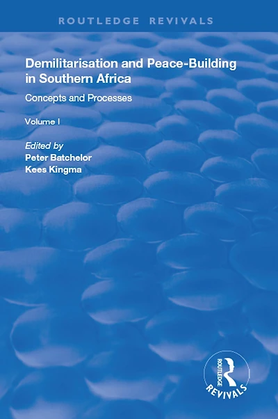 Demilitarisation and Peace-Building Southern Africa: Volume I - Concepts Processes