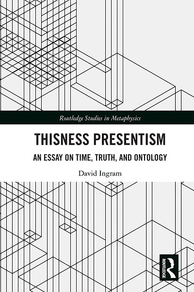 Thisness Presentism: An Essay on Time, Truth, and Ontology