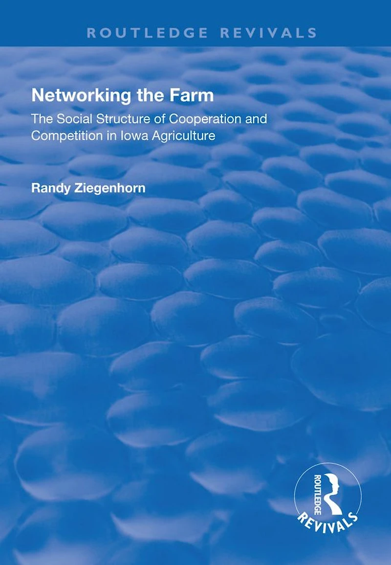 Networking The Farm: Social Structure of Cooperation and Competition Iowa Agriculture