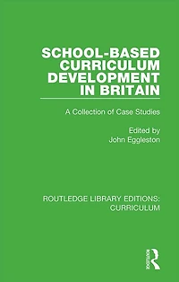 School-based Curriculum Development Britain: A Collection of Case Studies