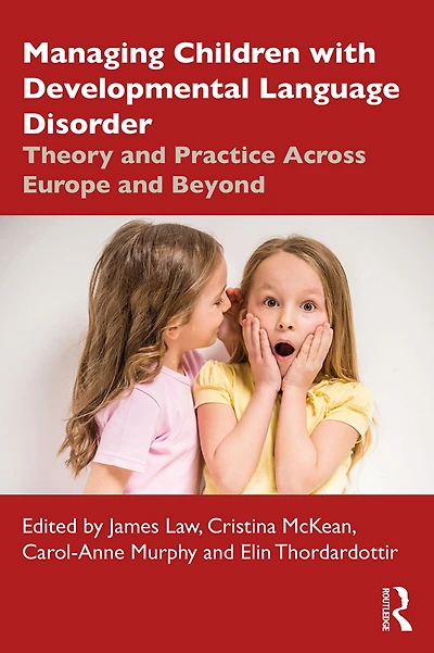 Managing Children with Developmental Language Disorder: Theory and Practice Across Europe Beyond