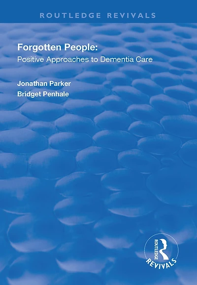Forgotten People: Positive Approaches to Dementia Care