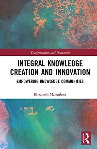 Integral Knowledge Creation and Innovation: Empowering Communities