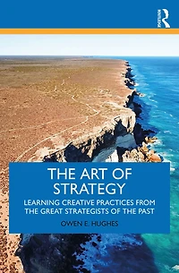 the Art of Strategy: Learning Creative Practices from Great Strategists Past