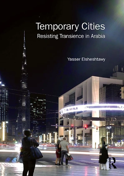 Temporary Cities: Resisting Transience Arabia