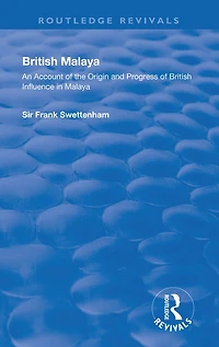 British Malaya: An Account of the Origin and Progress Influence Malaya