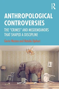 Anthropological Controversies: The "Crimes" and Misdemeanors that Shaped a Discipline