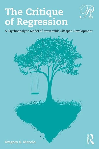 The Critique of Regression: A Psychoanalytic Model Irreversible Lifespan Development