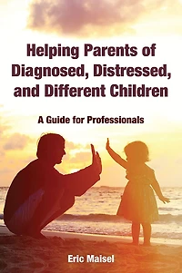 Helping Parents of Diagnosed, Distressed, and Different Children: A Guide for Professionals