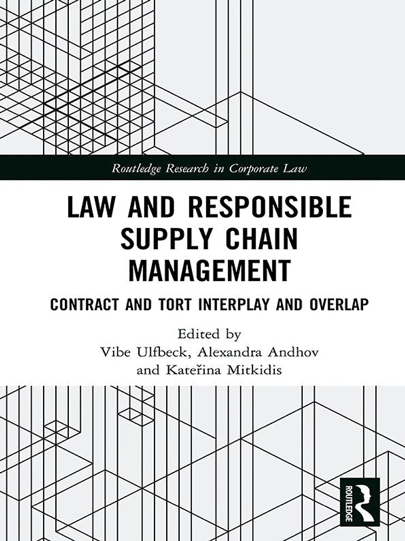 Law and Responsible Supply Chain Management: Contract Tort Interplay Overlap