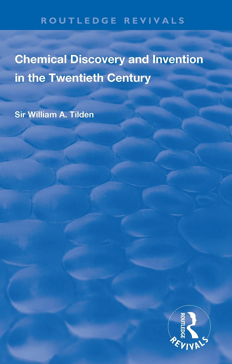 Chemical Discovery and Invention the Twentieth Century (Classic Reprint)
