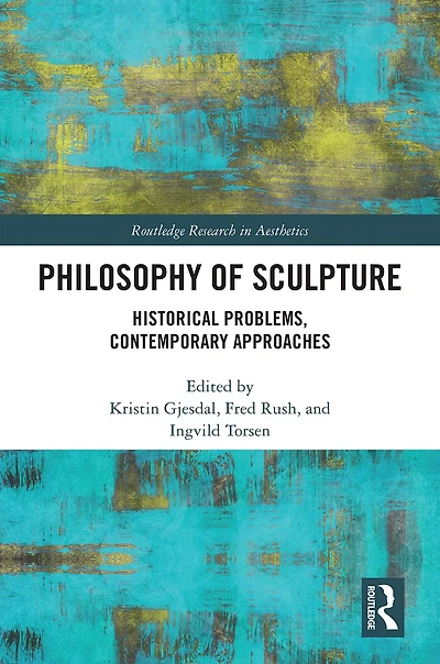 Philosophy of Sculpture: Historical Problems, Contemporary Approaches