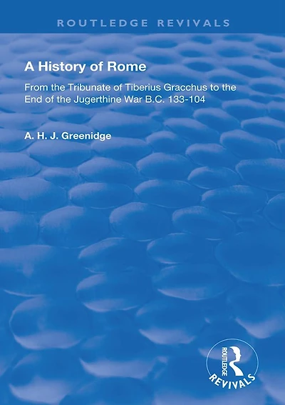 A History of Rome From 133 B.C. to 70 A.D. (1904): the Tribunate Tiberius Gracchus End Jugerthine War