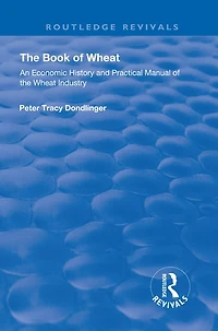 The Book of Wheat: An Economic History and Practical Manual of the Wheat Industry