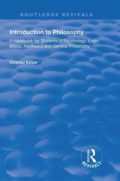 Introduction to Philosophy: A Handbook for Students of Psychology, Logic, Ethics, Aesthetics and General Philosophy