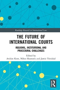 The Future of International Courts: Regional, Institutional and Procedural Challenges