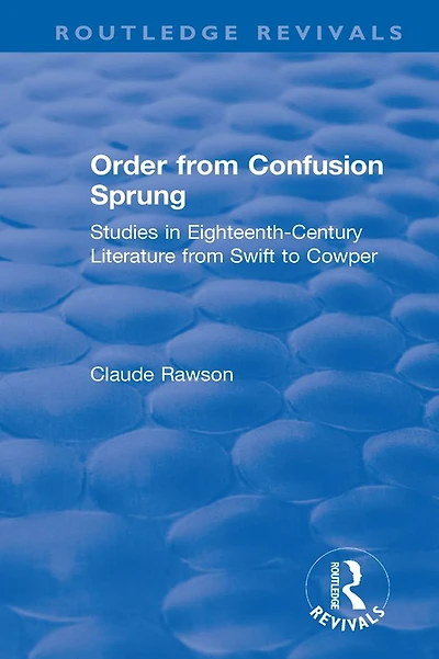 Order from Confusion Sprung: Studies Eighteenth-Century Literature Swift to Cowper