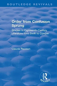 Order from Confusion Sprung: Studies Eighteenth-Century Literature Swift to Cowper