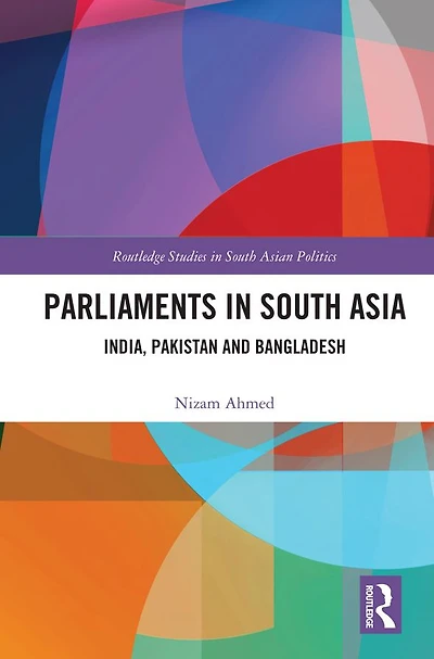 Parliaments South Asia: India, Pakistan and Bangladesh