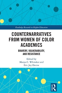 Counternarratives from Women of Color Academics: Bravery, Vulnerability, and Resistance
